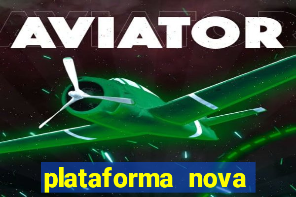 plataforma nova pagando muito